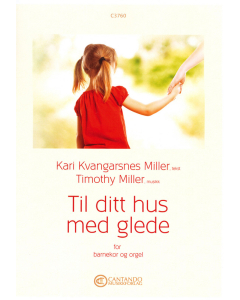 Miller, Timothy: Til ditt hus med glede (Børnekor og orgel)