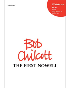 Chilcott, Bob: The first Nowell (SATB div., Organ)