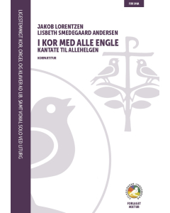 Jakob Lorentzen og Lisbeth Smedegaard Andersen: I kor med alle engle - Kantate til Allehelgen