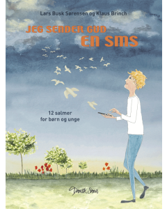 Jeg sender Gud en SMS - 12 salmer for børn og unge (Klaus Brinch, Lars Busk Sørensen)
