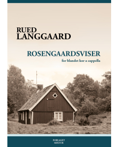 Langgaard, Rued: Rosengaardsviser (SATB a cappella)