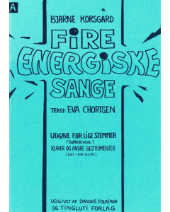 Korsgård, Bjarne: Fire energiske sange (Version A - lige stemmer (børnekor), klaver og instr. ad lib.)